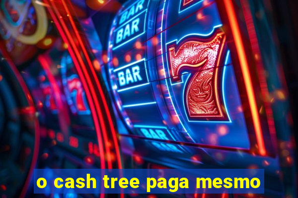 o cash tree paga mesmo